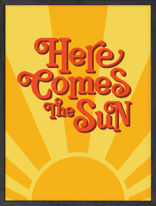 Here comes the sun
