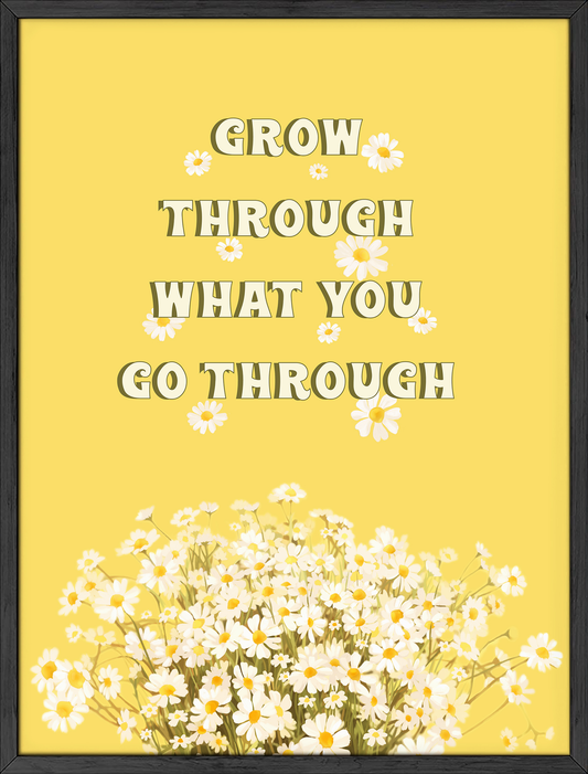 Grow through what you go through