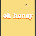 Oh Honey